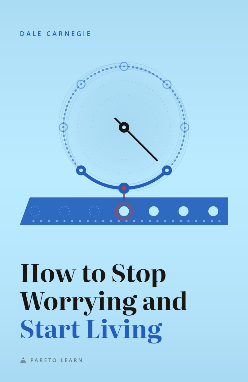 How to Stop Worrying and Start Living