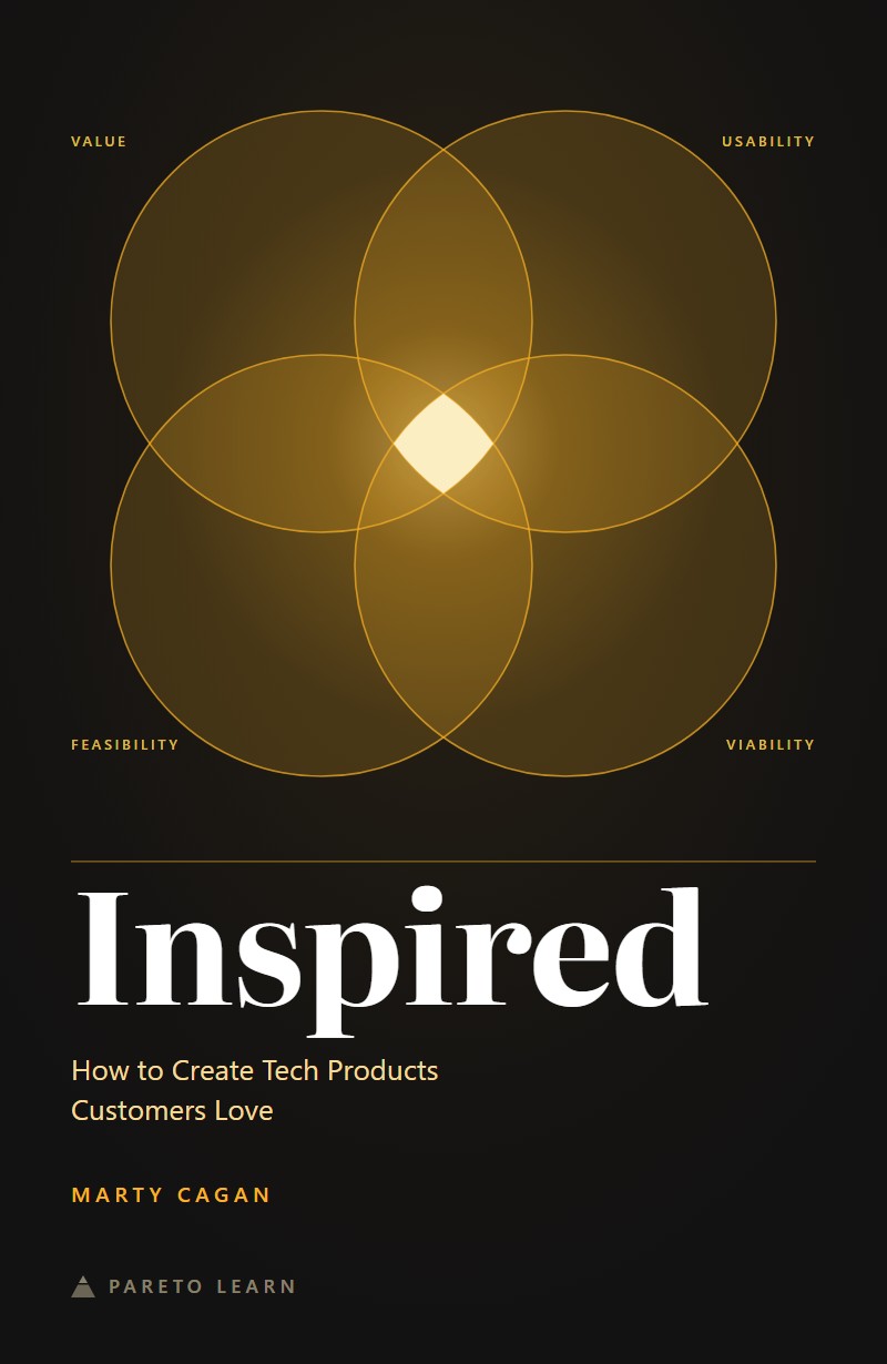 Inspired: How to Create Tech Products Customers Love